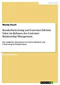 E-Book (pdf) Kundenbewertung und Customer Lifetime Value im Rahmen des Customer Relationship Management von Mandy Rauch