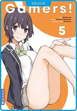 E-Book (epub) Gamers! 05 von Sekina Aoi, Tsubasa Takahashi, Sabotenn
