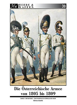 Kartonierter Einband Die Österreichische Armee von 1805 bis 1809 von Enrico Acerbi