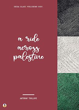 eBook (epub) A Ride Across Palestine de Anthony Trollope, Sheba Blake