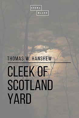 E-Book (epub) Cleek of Scotland Yard von Thomas W. Hanshew, Sheba Blake