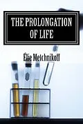 E-Book (epub) The Prolongation Of Life von Élie Metchnikoff, P. Chalmers Mitchell