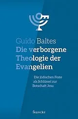 Fester Einband Die verborgene Theologie der Evangelien von Guido Baltes