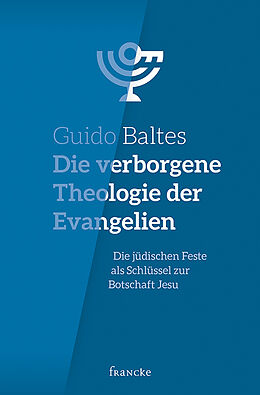 Fester Einband Die verborgene Theologie der Evangelien von Guido Baltes