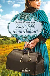 Kartonierter Einband Zu Befehl, Frau Doktor! von Karen Witemeyer