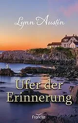 Kartonierter Einband Ufer der Erinnerung von Lynn Austin