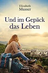 Kartonierter Einband Und im Gepäck das Leben von Elizabeth Musser