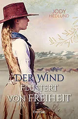 Kartonierter Einband Der Wind flüstert von Freiheit von Jody Hedlund