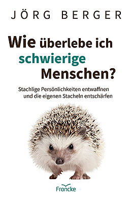 Kartonierter Einband Wie überlebe ich schwierige Menschen? von Jörg Berger