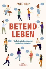 Kartonierter Einband Betend leben von Paul E. Miller