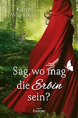 Kartonierter Einband Sag, wo mag die Erbin sein? von Karen Witemeyer