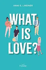 Kartonierter Einband What is Love? von Anni E. Lindner
