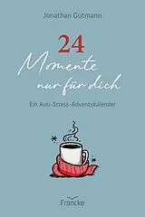 Fester Einband 24 Momente nur für dich von Jonathan Gutmann