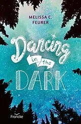 Kartonierter Einband Dancing in the Dark von Melissa C. Feurer