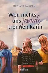 Kartonierter Einband Weil nichts uns jemals trennen kann von Stephanie Landsem