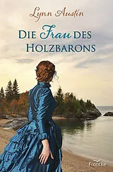 Fester Einband Die Frau des Holzbarons von Lynn Austin