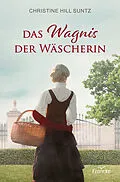 E-Book (epub) Das Wagnis der Wäscherin von Christine Hill Suntz