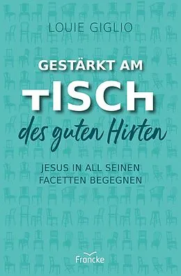 E-Book (epub) Gestärkt am Tisch des guten Hirten von Louie Giglio