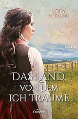 E-Book (epub) Das Land, von dem ich träume von Jody Hedlund