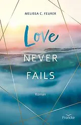 E-Book (epub) Love Never Fails von Melissa C. Feurer