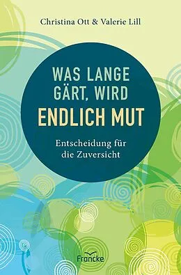 E-Book (epub) Was lange gärt, wird endlich Mut von Christina Ott, Valerie Lill