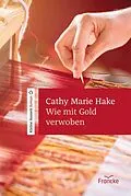 E-Book (epub) Wie mit Gold verwoben von Cathy Marie Hake
