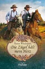 E-Book (epub) Die Zügel hält mein Herz von Karen Witemeyer