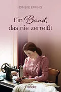 E-Book (epub) Ein Band, das nie zerreißt von Dineke Epping