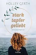 E-Book (epub) stark. tapfer. geliebt. von Holley Gerth