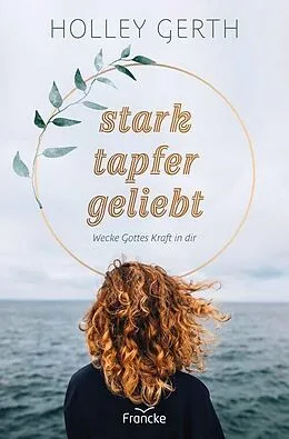 E-Book (epub) stark. tapfer. geliebt. von Holley Gerth