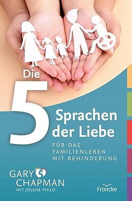 E-Book (epub) Die 5 Sprachen der Liebe für das Familienleben mit Behinderung von Gary Chapman, Jolene Philo