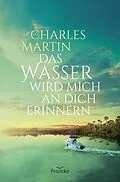 E-Book (epub) Das Wasser wird mich an dich erinnern von Charles Martin