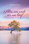 E-Book (epub) Alles, was noch vor uns liegt von Lindsay Harrel