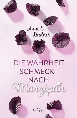 E-Book (epub) Die Wahrheit schmeckt nach Marzipan von Anni E. Lindner