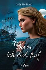 E-Book (epub) Bevor ich dich traf von Jody Hedlund