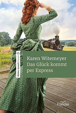 E-Book (epub) Das Glück kommt per Express von Karen Witemeyer