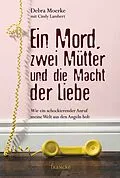 E-Book (epub) Ein Mord, zwei Mütter und die Macht der Liebe von Debra Moerke, Cindy Lambert