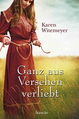 E-Book (epub) Ganz aus Versehen verliebt von Karen Witemeyer