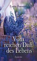 E-Book (epub) Vom reichen Duft des Lebens von Lotte Bormuth