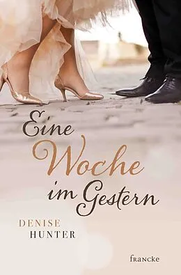 E-Book (epub) Eine Woche im Gestern von Denise Hunter