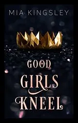 E-Book (epub) Good Girls Kneel von Mia Kingsley