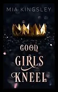 E-Book (epub) Good Girls Kneel von Mia Kingsley
