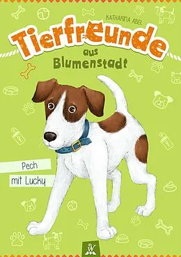 E-Book (epub) Tierfreunde aus Blumenstadt : Pech mit Lucky von Katharina Abel