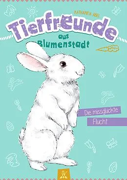E-Book (epub) Tierfreunde aus Blumenstadt : Die missglückte Flucht von Katharina Abel