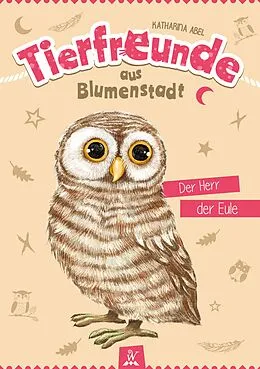E-Book (epub) Tierfreunde aus Blumenstadt : Der Herr der Eule von Katharina Abel