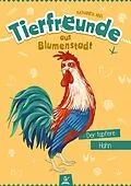 E-Book (epub) Tierfreunde aus Blumenstadt : Der tapfere Hahn von Katharina Abel