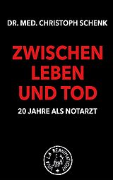E-Book (epub) Zwischen Leben und Tod - 20 Jahre als Notarzt von Christoph Schenk