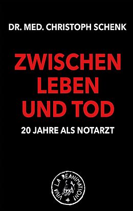 E-Book (epub) Zwischen Leben und Tod - 20 Jahre als Notarzt von Christoph Schenk