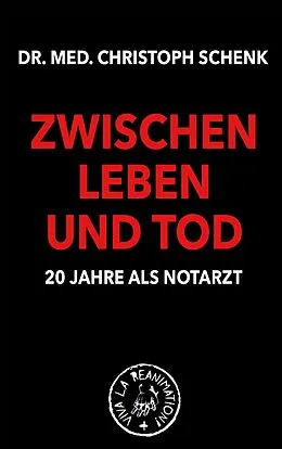 E-Book (epub) Zwischen Leben und Tod - 20 Jahre als Notarzt von Christoph Schenk