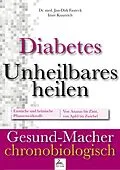 E-Book (epub) Diabetes: Unheilbares heilen von Dr. med. Jan-Dirk Fauteck, Imre Kusztrich